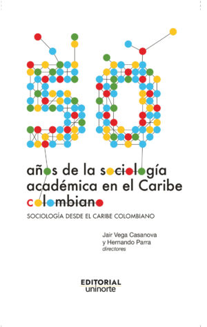 CINCUENTA AÑOS DE LA SOCIOLOGÍA ACADÉMICA EN EL CARIBE COLOMBIANO