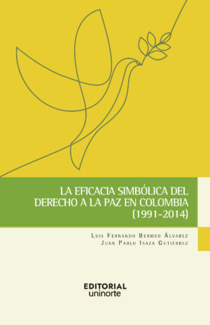 LA EFICACIA SIMBÓLICA DEL DERECHO A LA PAZ EN COLOMBIA (1991-2014)