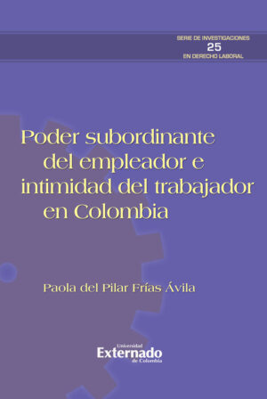 PODER SUBORDINANTE DEL EMPLEADOR E INTIMIDAD DEL TRABAJADOR EN COLOMBIA