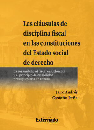 LAS CLÁUSULAS DE DISCIPLINA FISCAL EN LAS CONSTITUCIONES DEL ESTADO SOCIAL DE DERECHO