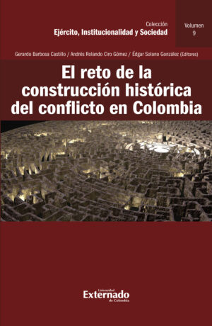 EL RETO DE LA CONSTRUCCIÓN HISTÓRICA DEL CONFLICTO EN COLOMBIA