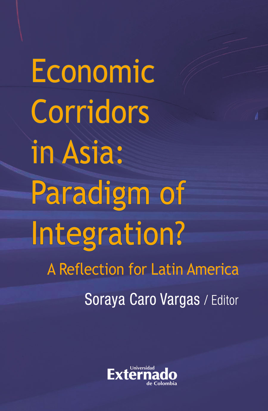 ECONOMIC CORRIDORS IN ASIA: PARADIGM OF INTEGRATION?