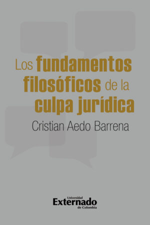LOS FUNDAMENTOS FILOSÓFICOS DE LA CULPA JURÍDICA