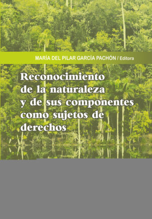 RECONOCIMIENTO DE LA NATURALEZA Y DE SUS COMPONENTES COMO SUJETOS DE DERECHOS