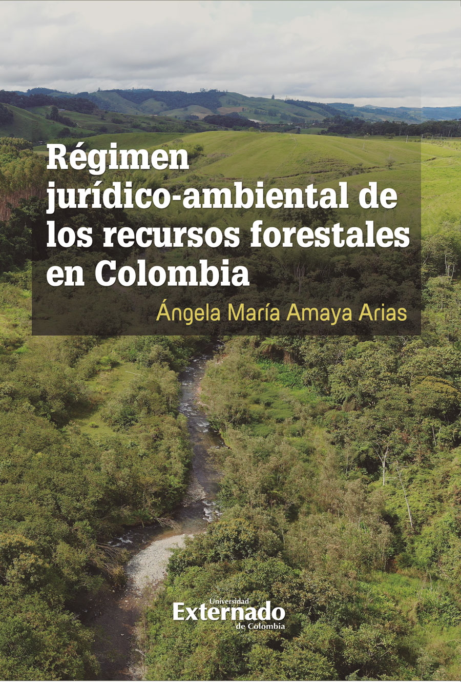 RÉGIMEN JURÍDICO AMBIENTAL DE LOS RECURSOS FORESTALES EN COLOMBIA