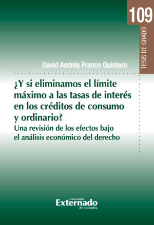 ¿Y SI ELIMINAMOS EL LÍMITE MÁXIMO A LAS TASAS DE INTERÉS EN LOS CRÉDITOS DE CONSUMO Y