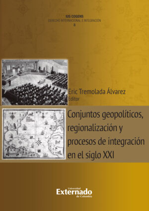 CONJUNTOS GEOPOLÍTICOS, REGIONALIZACIÓN Y PROCESOS DE INTEGRACIÓN EN EL SIGLO XXI
