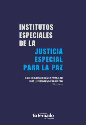 INSTITUTOS ESPECIALES DE LA JUSTICIA ESPECIAL PARA LA PAZ