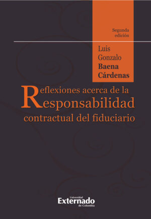 REFLEXIONES ACERCA DE LA RESPONSABILIDAD CONTRACTUAL DEL FIDUCIARIO