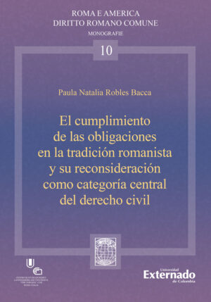 EL CUMPLIMIENTO DE LAS OBLIGACIONES EN LA TRADICIÓN ROMANISTA Y SU RECONSIDERACIÓN COMO