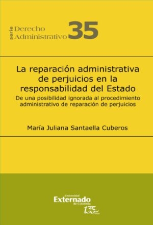 LA REPARACIÓN ADMINISTRATIVA DE PERJUICIOS EN LA RESPONSABILIDAD DEL ESTADO