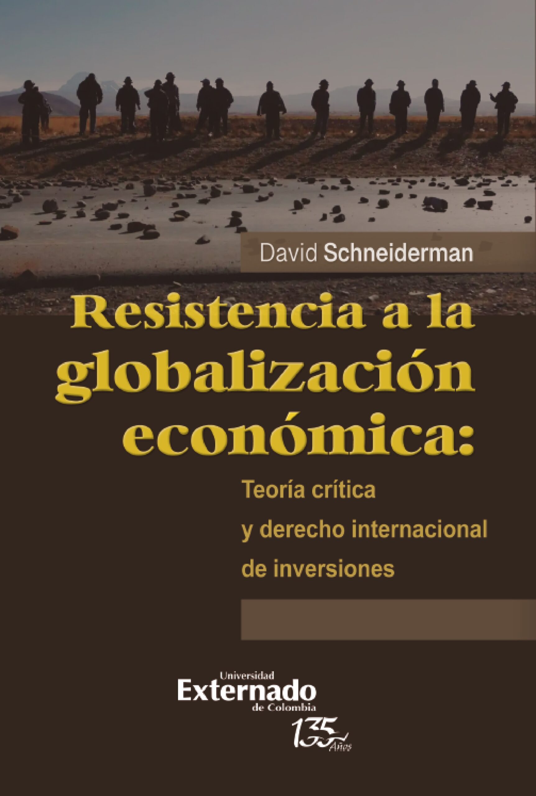 RESISTENCIA A LA GLOBALIZACIÓN ECONÓMICA: TEORÍA CRÍTICA Y DERECHO INTERNACIONAL DE IN