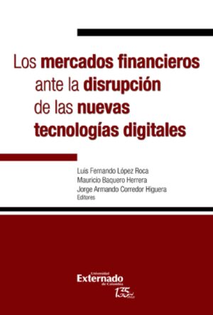 LOS MERCADOS FINANCIEROS ANTE LA DISRUPCIÓN DE LAS NUEVAS TECNOLOGÍAS DIGITALES