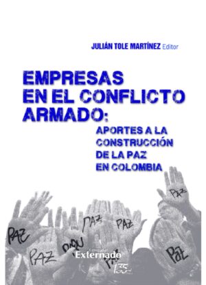 EMPRESAS EN EL CONFLICTO ARMANDO: APORTES A LA CONSTRUCCIÓN DE LA PAZ EN COLOMBIA