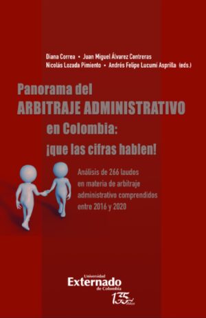 PANORAMA DEL ARBITRAJE ADMINISTRATIVO EN COLOMBIA: ¿QUE LAS CIFRAS HABLEN!