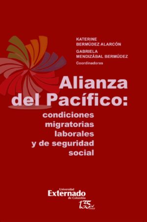 ALIANZA DEL PACÍFICO: CONDICIONES MIGRATORIAS LABORALES Y DE SEGURIDAD SOCIAL