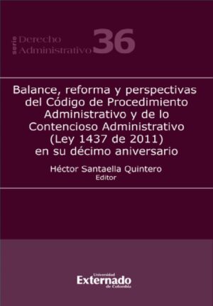 BALANCE, REFORMA Y PERSPECTIVAS DEL CÓDIGO DE PROCEDIMIENTO ADMINISTRATIVO Y DE LO CONTEN