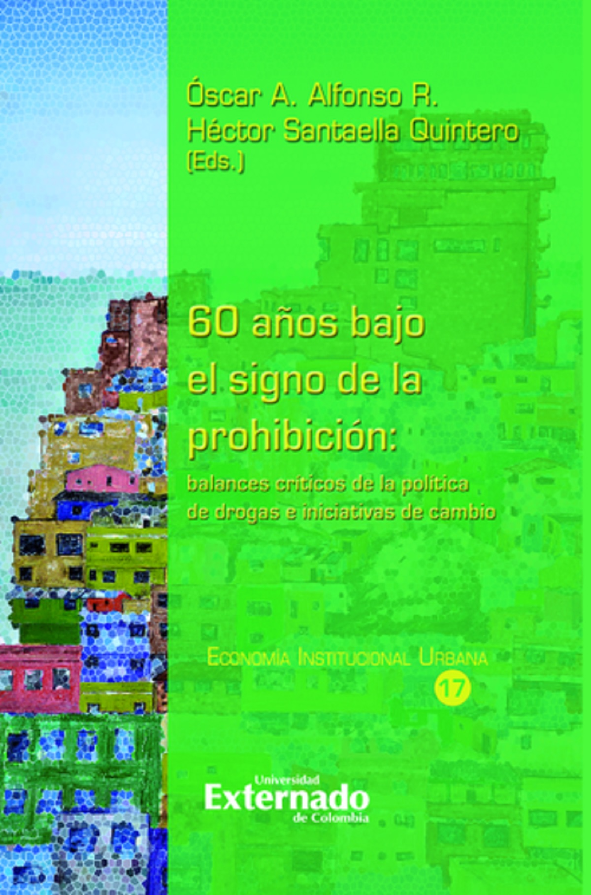 60 AÑOS BAJO EL SIGNO DE LA PROHIBICIÓN: BALANCES CRÍTICOS DE LA POLÍTICA DE DROGAS E