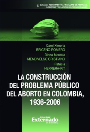 LA CONSTRUCCIÓN DEL PROBLEMA PÚBLICO DEL ABORTO EN COLOMBIA, 1936-2006