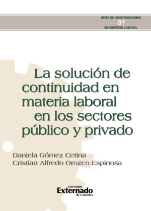 LA SOLUCIÓN DE CONTINUIDAD EN MATERIA LABORAL EN LOS SECTORES PÚBLICO Y PRIVADO