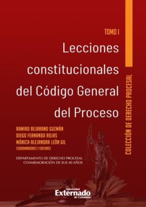 LECCIONES CONSTITUCIONALES  DEL CÓDIGO GENERAL DEL PROCESO TOMO I