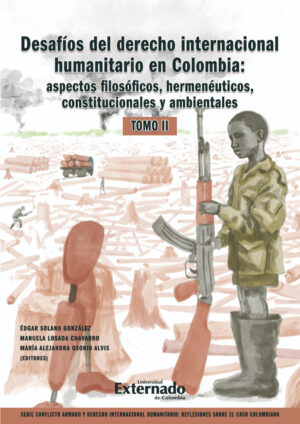 DESAFÍOS DEL DERECHO INTERNACIONAL HUMANITARIO EN COLOMBIA: ASPECTOS FILOSÓFICOS, HERMEN
