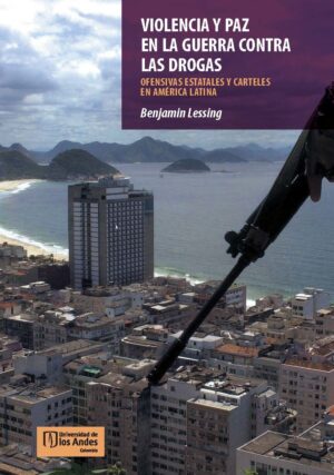 VIOLENCIA Y PAZ EN LA GUERRA CONTRA LAS DROGAS