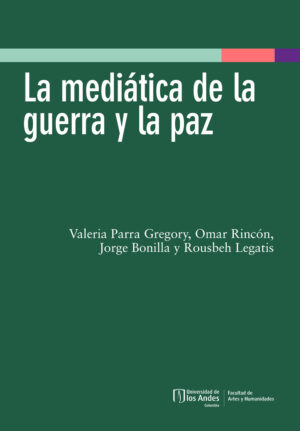 LA MEDIÁTICA DE LA GUERRA Y LA PAZ