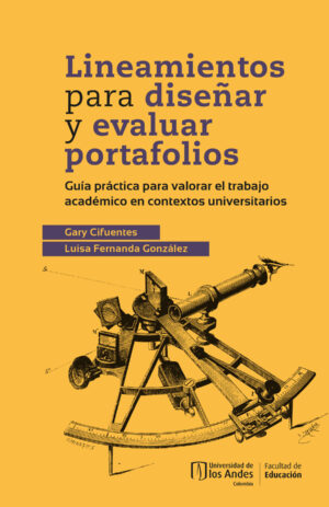 LINEAMIENTOS PARA DISEÑAR Y EVALUAR PORTAFOLIOS: GUÍA PRÁCTICA PARA VALORAR EL TRABAJO