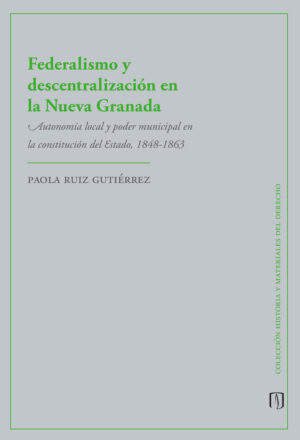 FEDERALISMO Y DESCENTRALIZACIÓN EN LA NUEVA GRANADA