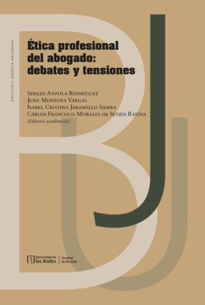 ÉTICA PROFESIONAL DEL ABOGADO: DEBATES Y TENSIONES