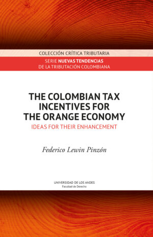THE COLOMBIAN TAX INCENTIVES FOR THE ORANGE ECONOMY