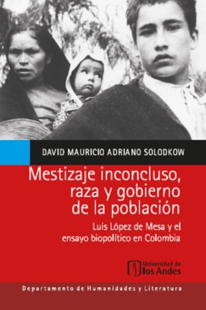 MESTIZAJE INCONCLUSO, RAZA Y GOBIERNO DE LA POBLACIÓN