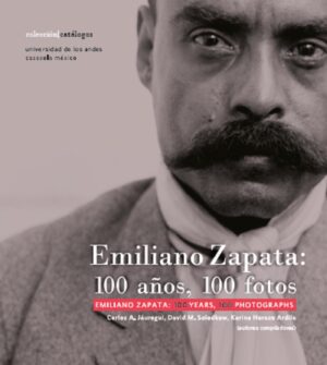 EMILIANO ZAPATA: 100 AÑOS, 100 FOTOS