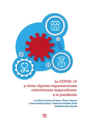 LA COVID-19 Y CÓMO ALGUNAS ORGANIZACIONES COLOMBIANAS RESPONDIERON A LA PANDEMIA