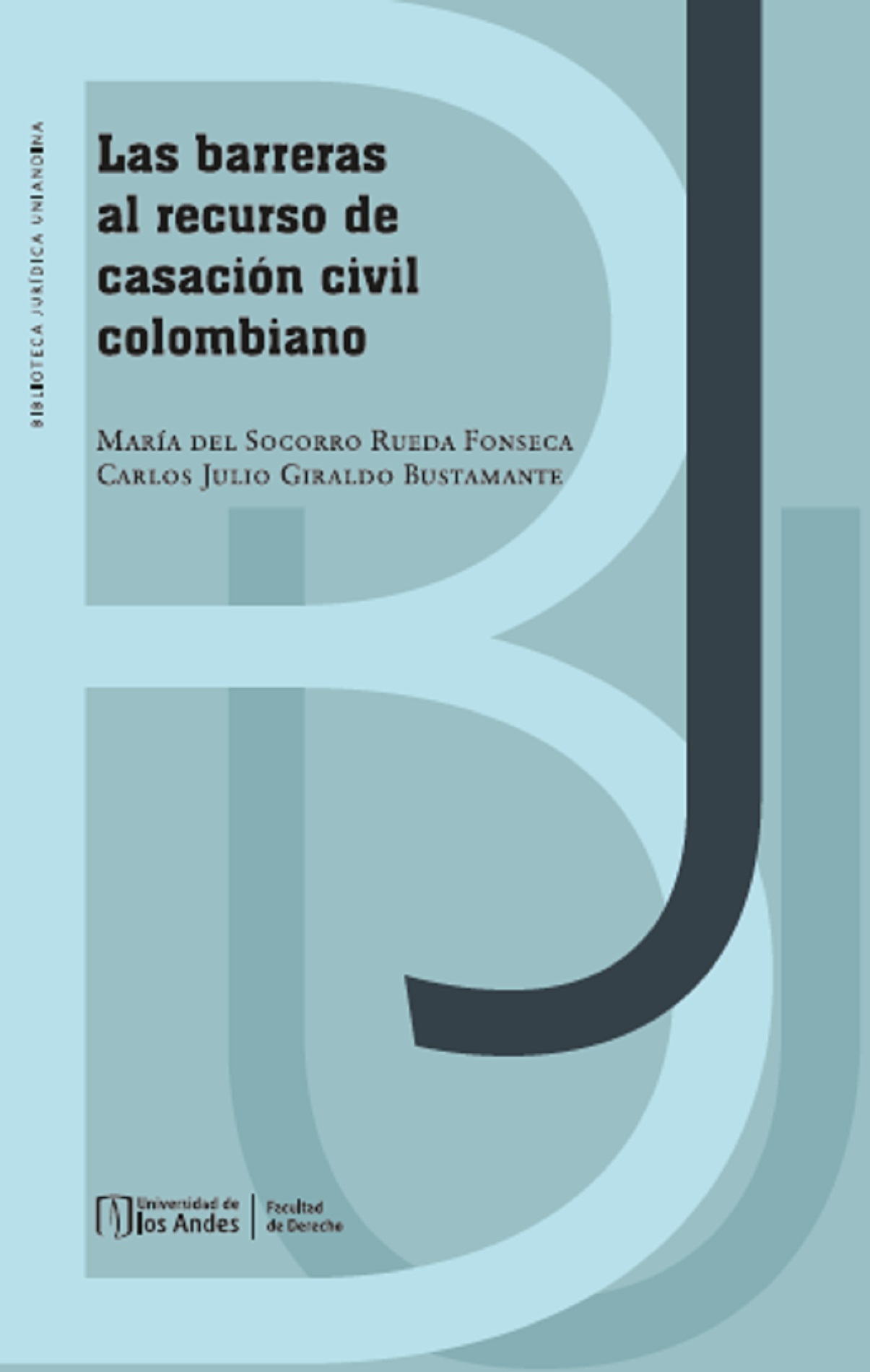 LAS BARRERAS AL RECURSO DE CASACIÓN CIVIL COLOMBIANO