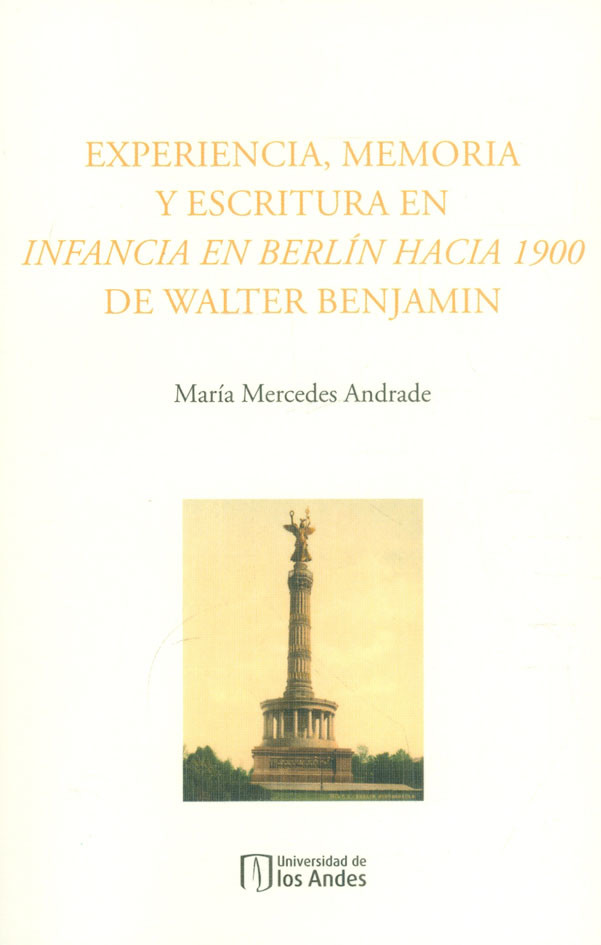EXPERIENCIA, MEMORIA Y ESCRITURA EN INFANCIA EN BERLÍN HACIA 1900 DE WALTER BENJAMIN