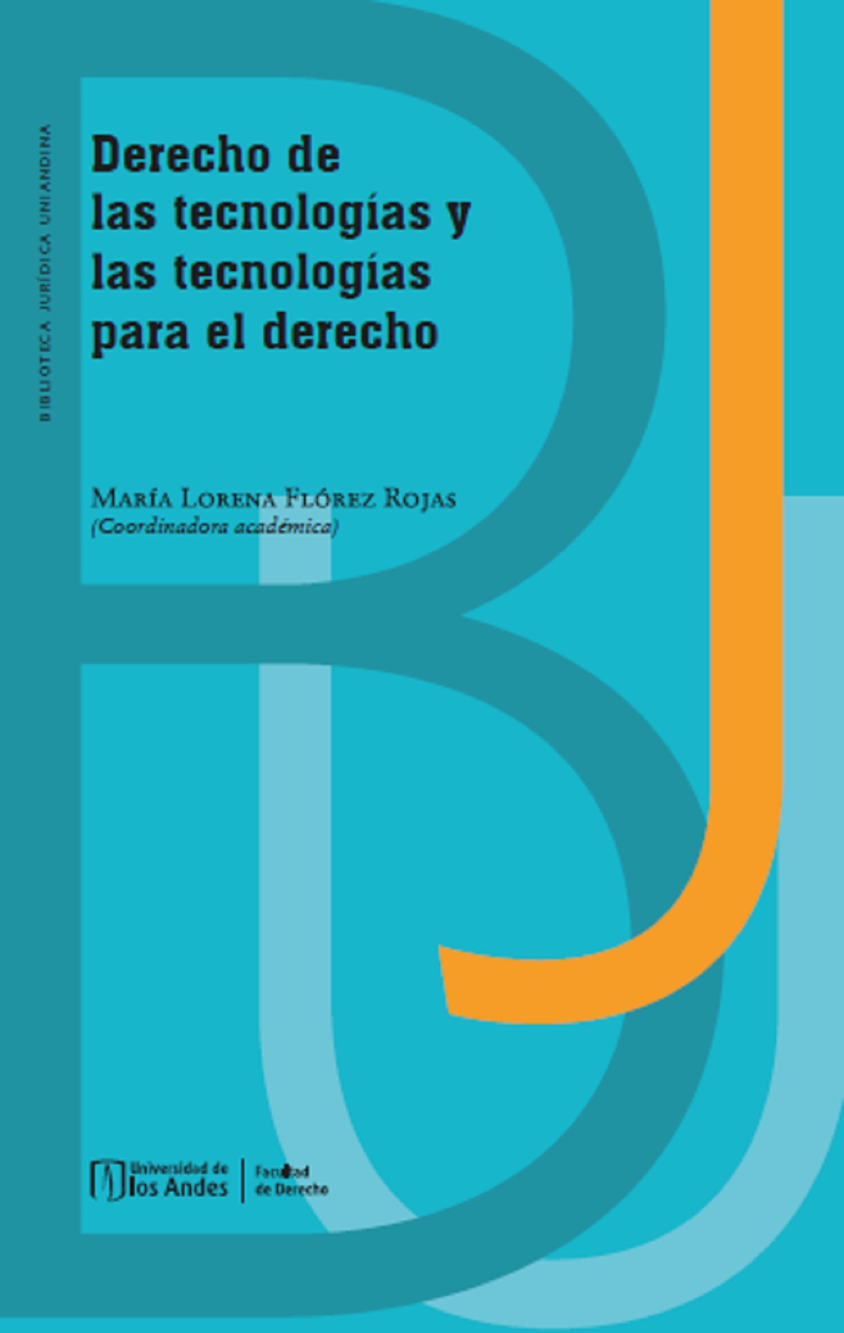 DERECHO DE LAS TECNOLOGÍAS Y LAS TECNOLOGÍAS PARA EL DERECHO