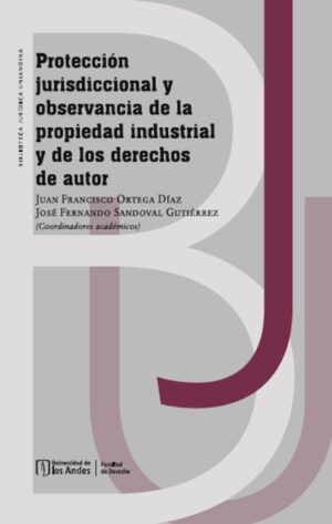 PROTECCIÓN JURISDICCIONAL Y OBSERVANCIA DE LA PROPIEDAD INDUSTRIAL Y DE LOS DERECHOS DE A