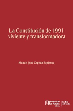 LA CONSTITUCIÓN DE 1991: VIVIENTE Y TRANSFORMADORA