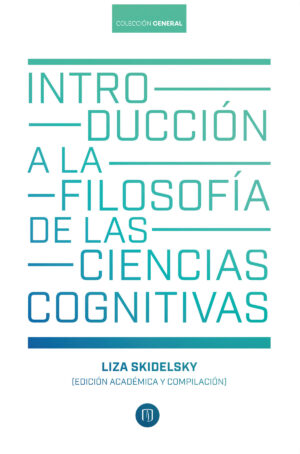 INTRODUCCIÓN A LA FILOSOFÍA DE LAS CIENCIAS COGNITIVAS