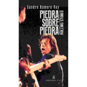 PIEDRA SOBRE PIEDRA. CONFESIONES DE UN ADICTO A LOS ROLLING STONES