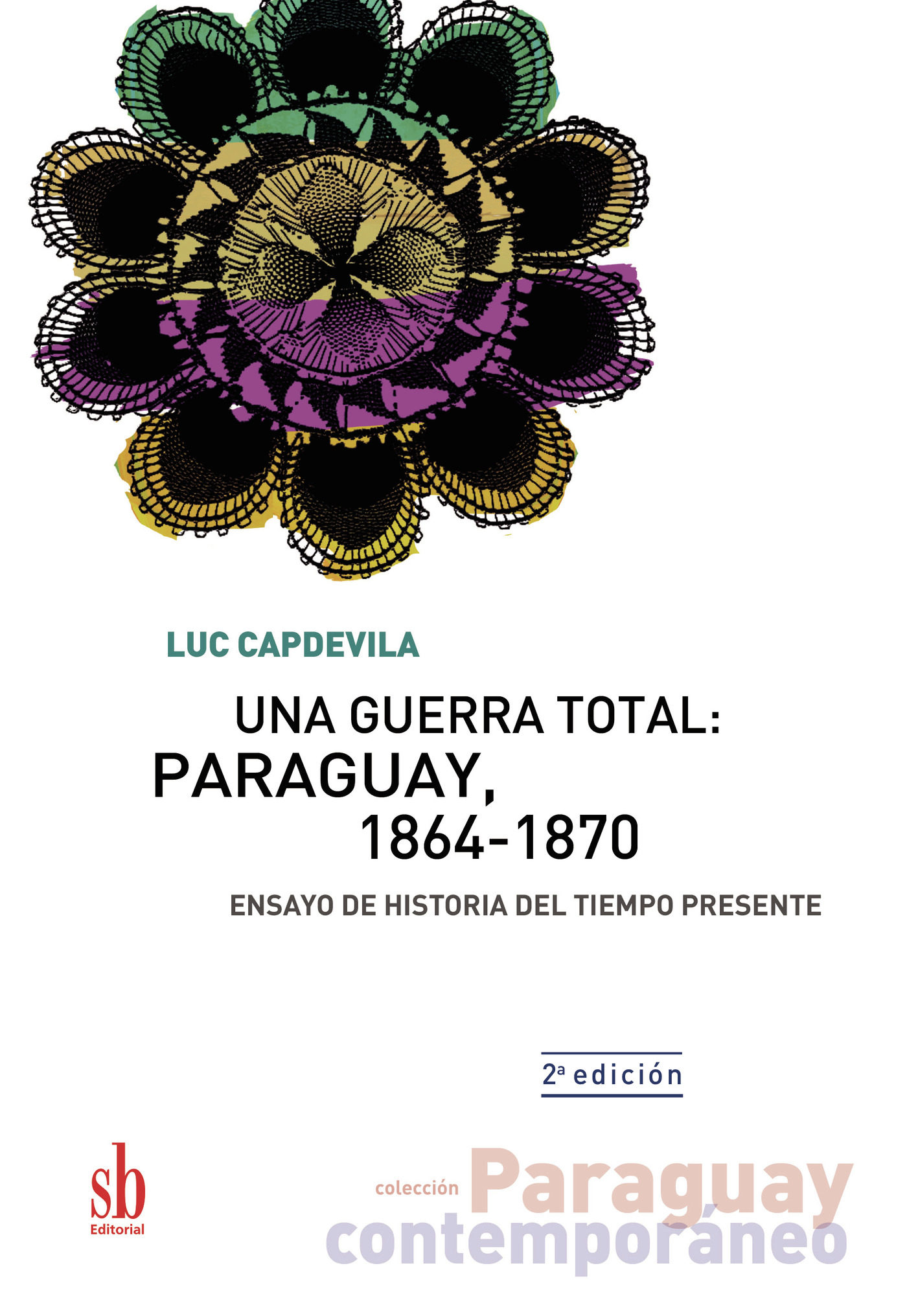 UNA GUERRA TOTAL: PARAGUAY, 1864-1870