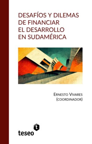 DESAFÍOS Y DILEMAS DE FINANCIAR EL DESARROLLO EN SUDAMÉRICA