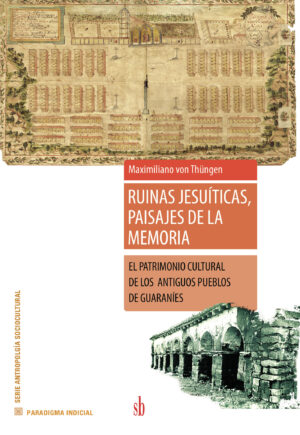RUINAS JESUÍTICAS, PAISAJES DE LA MEMORIA