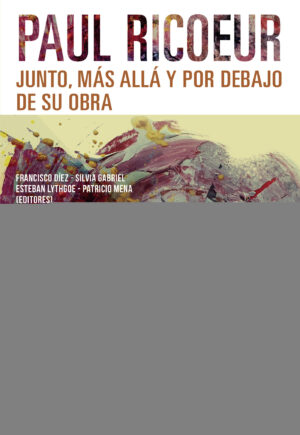 PAUL RICOEUR: JUNTO, MÁS ALLÁ Y POR DEBAJO DE SU OBRA