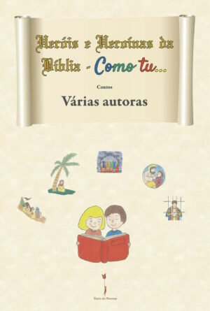 HERÓIS E HEROÍNAS DA BÍBLIA - COMO TU...