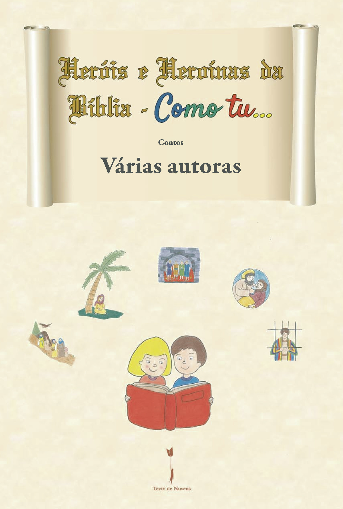 HERÓIS E HEROÍNAS DA BÍBLIA - COMO TU...