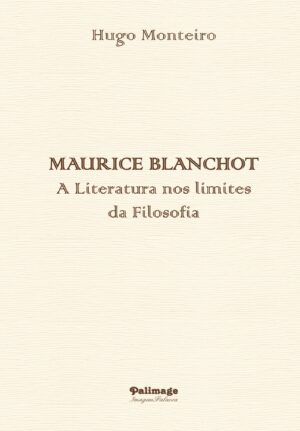 MAURICE BLANCHOT - A LITERATURA NOS LIMITES DA FILOSOFIA