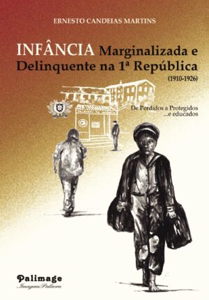 INF√Õ√¢NCIA MARGINALIZADA E DELINQUENTE NA 1.¬™ REPÚBLICA (1910-1926)